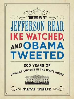 cover image of What Jefferson Read, Ike Watched, and Obama Tweeted